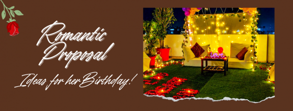 Romantic Proposal Ideas for her Birthday